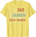 Dad Grandpa Great Grandpa I Just Keep Getting Better T-Shirt