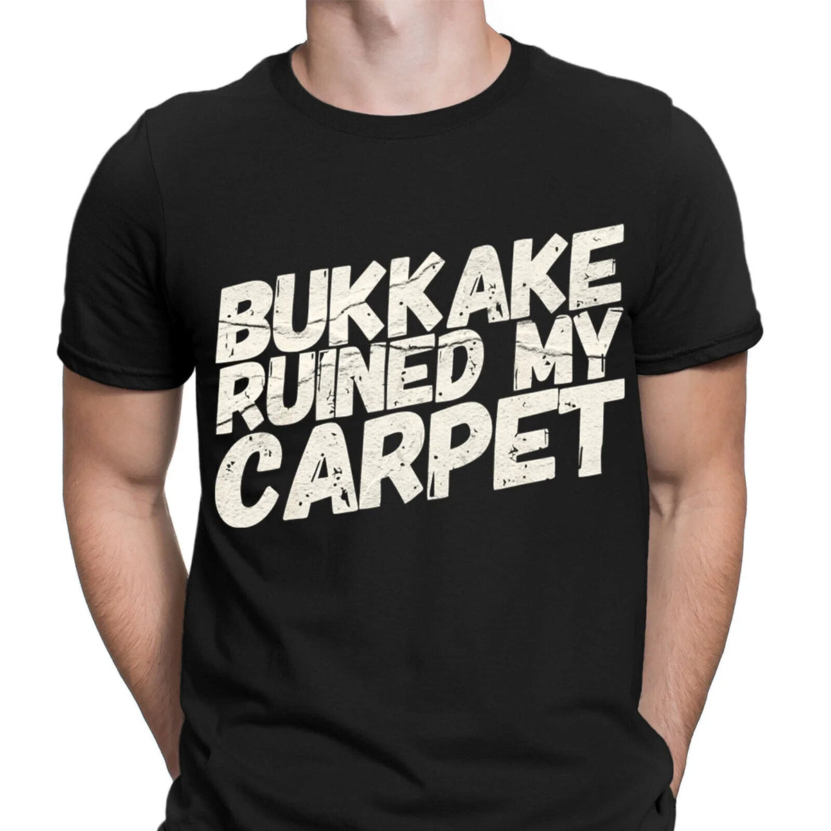 Bukkake Ruined My Carpet Offensive Humor Sarcastic Meme Mens T-Shirts Tee Top #D