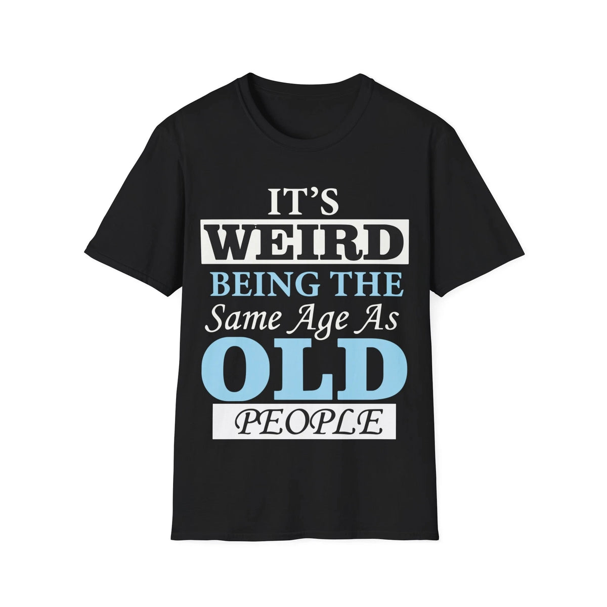 Funny Birthday T-Shirt, Funny Gift for Aging Friends, Humor Tee, Meme Shirt,