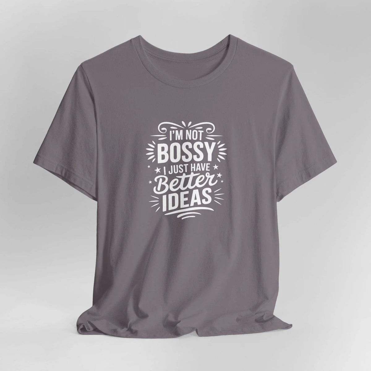 I'm Not Bossy Motivational Unisex T-Shirt