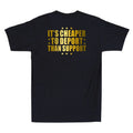 It's Cheaper To Deport Than Support Funny Sarcastic Quote (on back)Men's T-Shirt