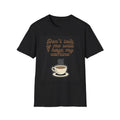 Funny Coffee T-Shirt, Humorous Caffeine Tee, Sarcastic Barista Top, Coffee Lover