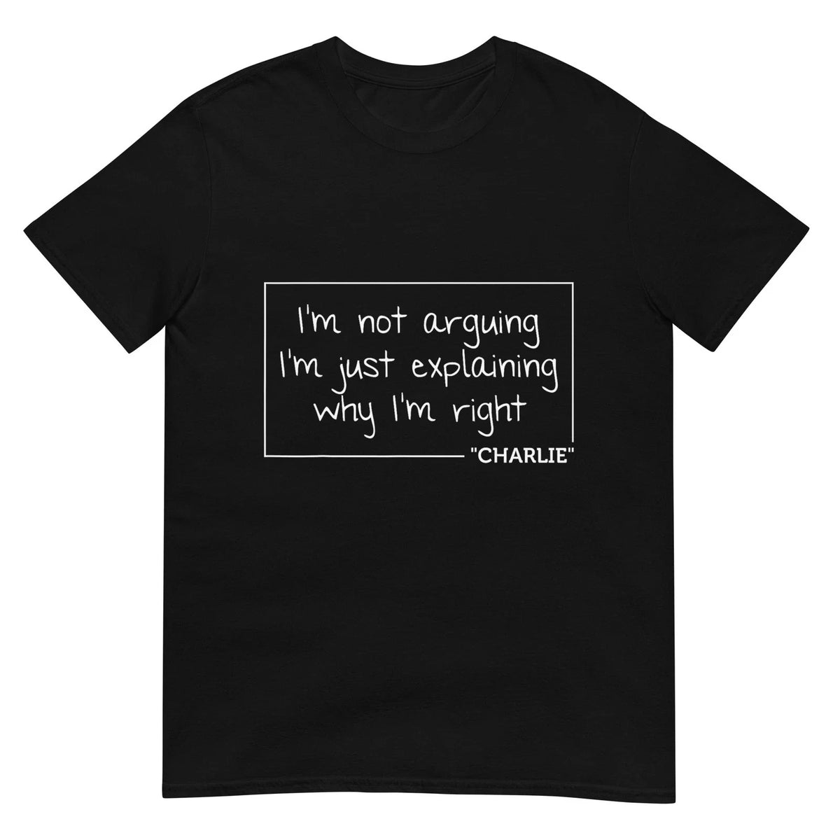 CHARLIE Gift Quote Personalized Name Funny Birthday Joke T-Shirt