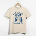 Hang On Let Me Overthink This Shirt, Opossum Tee, Funny Sarcastic T-Shirt Gift