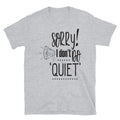 Sorry I Don't Do Quiet Sarcastic T-Shirt