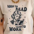 Born to Read Forced to Work Funny, Sarcastic, Tshirt, Book lover, Bookish