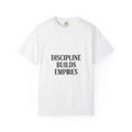 Discipline Builds Empires T-Shirt | Motivational Typography Tee