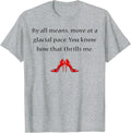By All Means Move at A Glacial Pace Funny Quote Design T-Shirt
