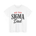Father's Day T-Shirt, No Cap Sigma Dad Shirt