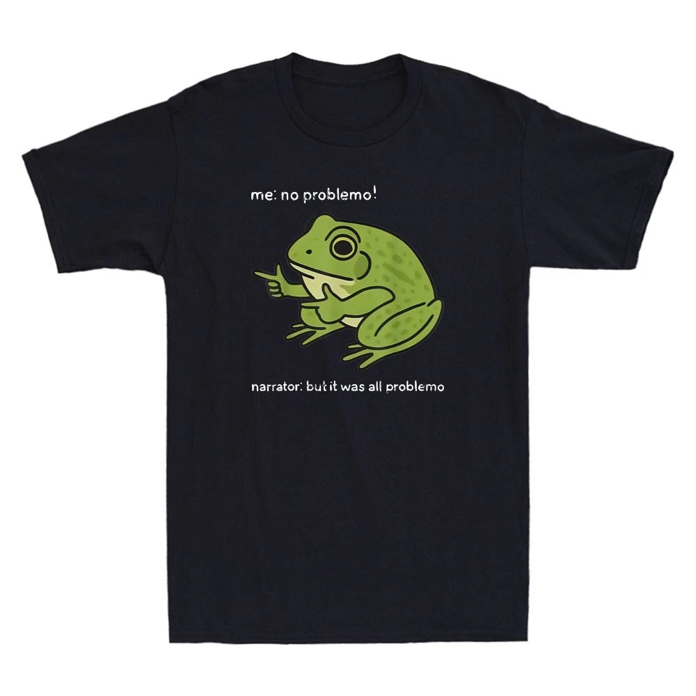 Frog Me No Problemo Narrator But It Was All Problemo Funny Quote Men's T-Shirt