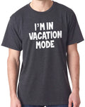 Mens I'm in Vacation Mode Husband Novelty Sarcastic Graphic Funny T-Shirt Tee