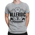 Allergic to Mornings Sarcastic Sarcasm Funny Quote Mens Womens T-Shirts #TA-25