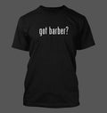 got barber? - Men's Funny T-Shirt New RARE