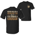 Never Killed a Mountain Lion But I have Choked a Cougar Funny Quote T-Shir