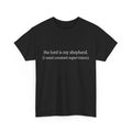 The Lord Is My Shepherd I Need Constant Supervision Faith T-Shirt
