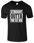 Straight Outta Custom Text T-Shirt Women Men Personalized Funny Bday Gift