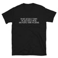I'm NOT ACTUALLY Sarcastic Sarcasm Funny T-Shirt