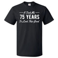 75th Birthday Gift For 75 Year Old Took Me T Shirt