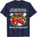 This Meeting Could Have Been a Fist Fight Funny Sarcastic T-Shirt