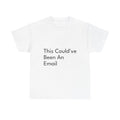 This Could’ve Been An Email Shirt Funny Casual Graphic Tee Joke Gift