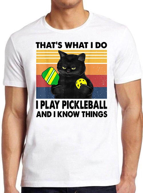 That’s what I Do I Play Pickleball I Know Things Cat Funny Gift Tee T Shirt M449