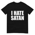 I Hate Satan Bold Quote Funny Christian Faith Shirt S-5XL P27145