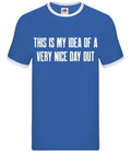 This Is My Idea Of A Very Nice Day Out - Mens Ringer - Barlow Funny Meme