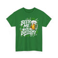 Beer Me Its My Birthday T-Shirt | St Patricks Day Birthday Tee