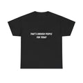 "That’s Enough People For Today" Tee | Funny Sarcastic Quote Shirt
