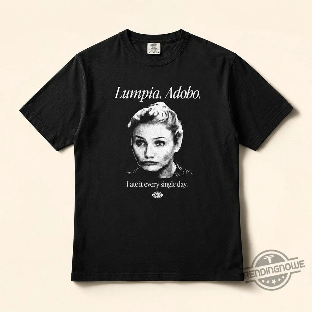 Funny Filipino Lumpia Adobo I Ate It Every Single Day Shirt