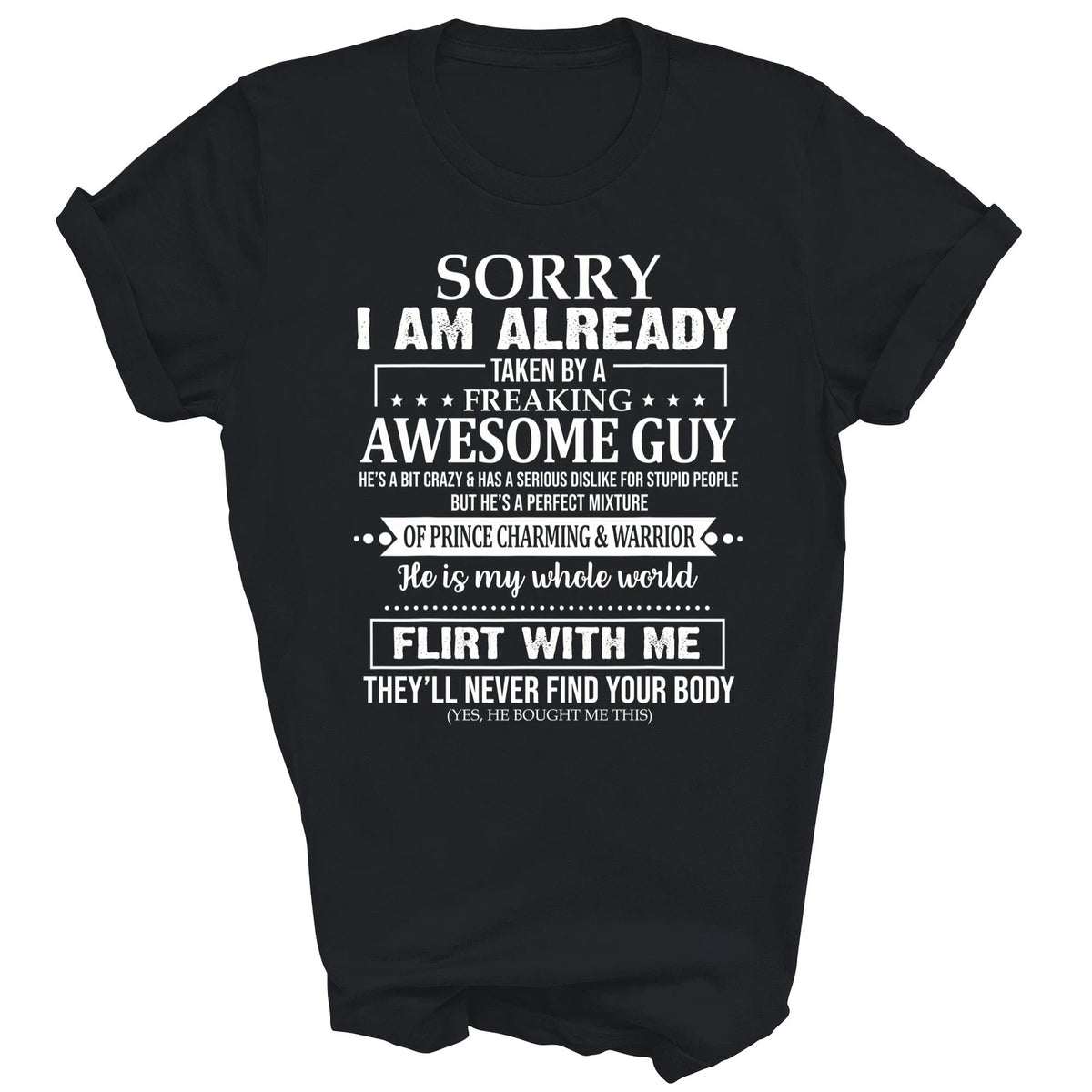 Sorry I Am Already Taken By A Freaking Awesome Guy T-Shirt