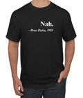 Nah Rosa Parks Civil Rights Quote Funny Tshirt Graphic Black Pride Humor T