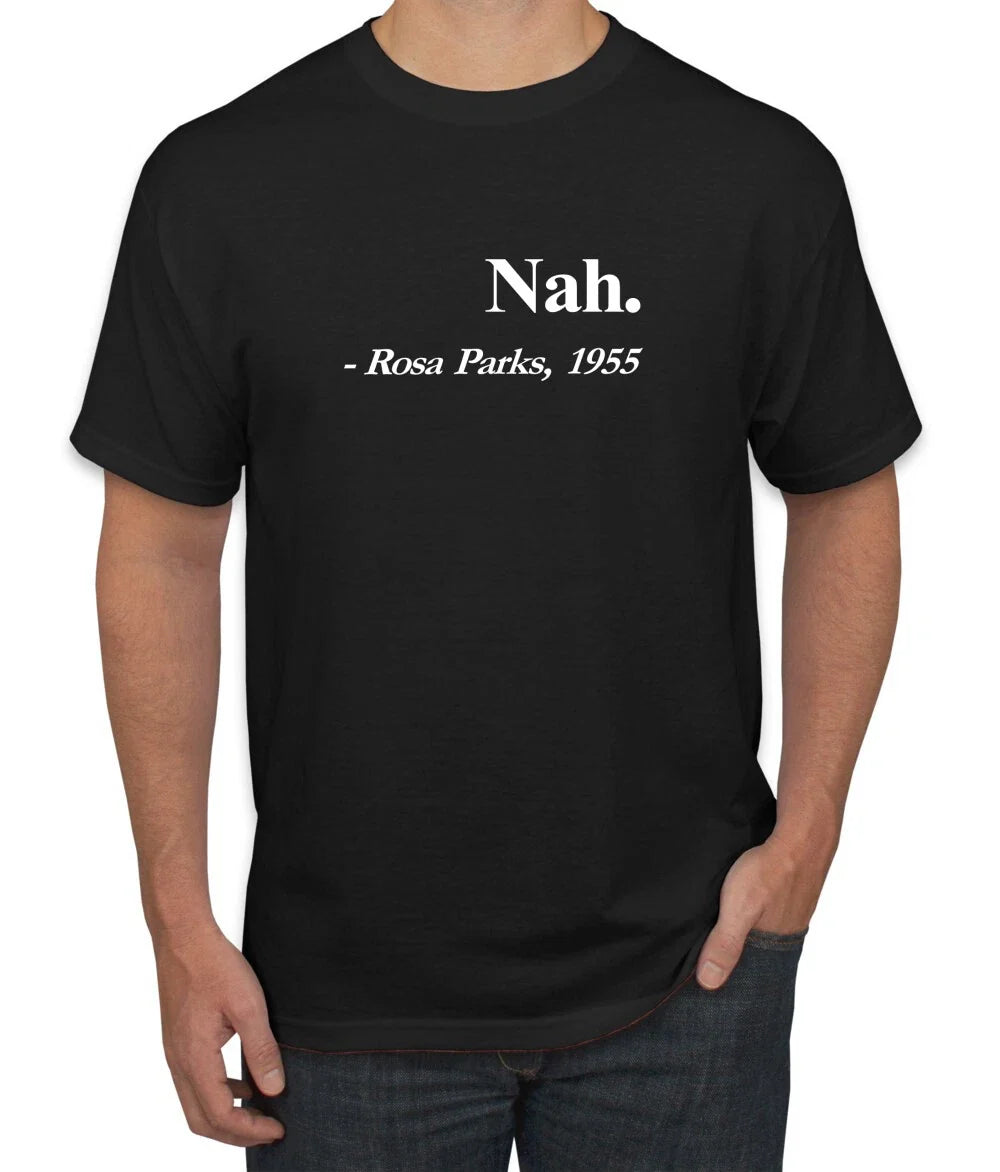 Nah Rosa Parks Civil Rights Quote Funny Tshirt Graphic Black Pride Humor T