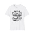 Did I Piss You Off? That's Great T-Shirt | Funny Sarcastic Quote