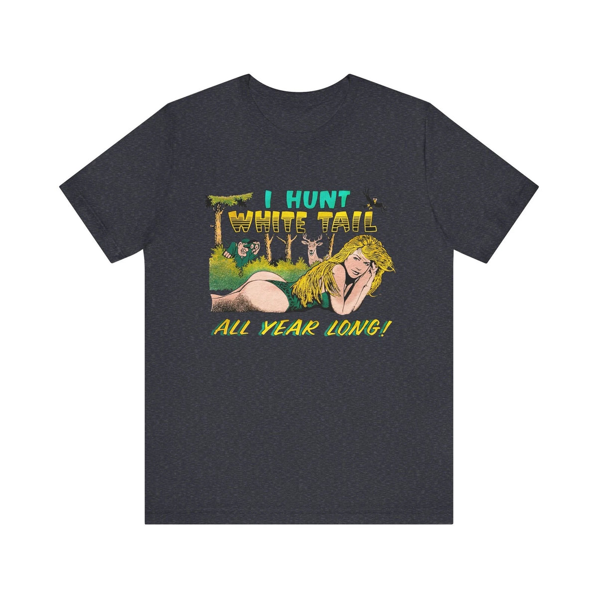 I Hunt White Tail All Year Long T-shirt Vtg Pin-Up Funny Buck Deer Hunting Tee