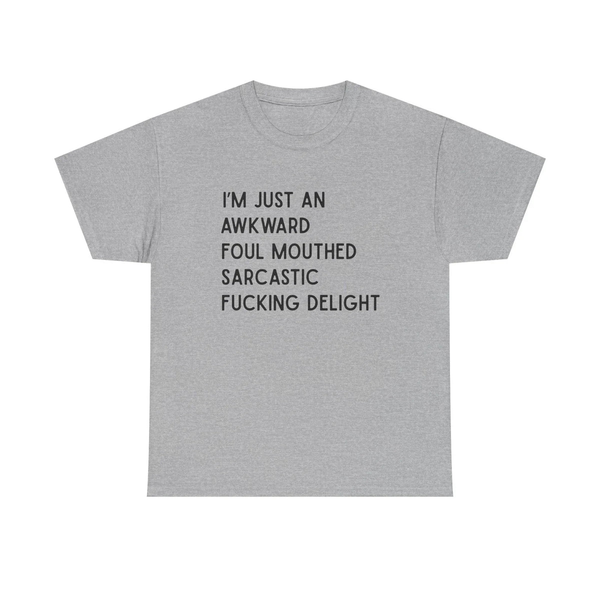 Awkward Foul mouthed Sarcastic Delight cotton Tee shirt, funny, explicit humor