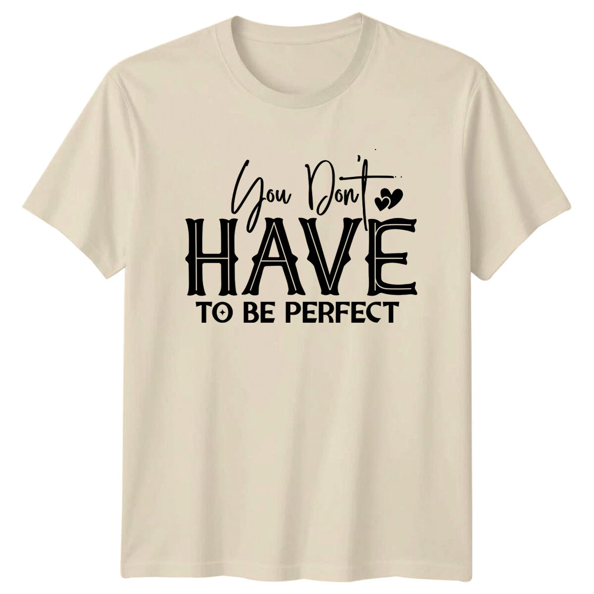 You Don't Have To Be Perfect T-Shirt Boho Slogan Graphic Tee