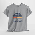 Brain Loading 7% Please Wait T-Shirt | Funny Loading Bar Tee