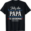 Feliz Dia Papa Te Queremos Mucho Spanish Dad T-Shirt
