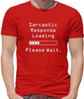 Sarcastic Response Loading - Mens T-Shirt - Sarcasm Joke Funny Offensive