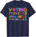 Voting Prevents Unwanted Presidencies T-Shirt