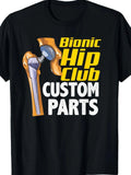 Bionic Hip Club Custom Parts Funny Hip Replacement Surgery Gift Unisex T-Shirt