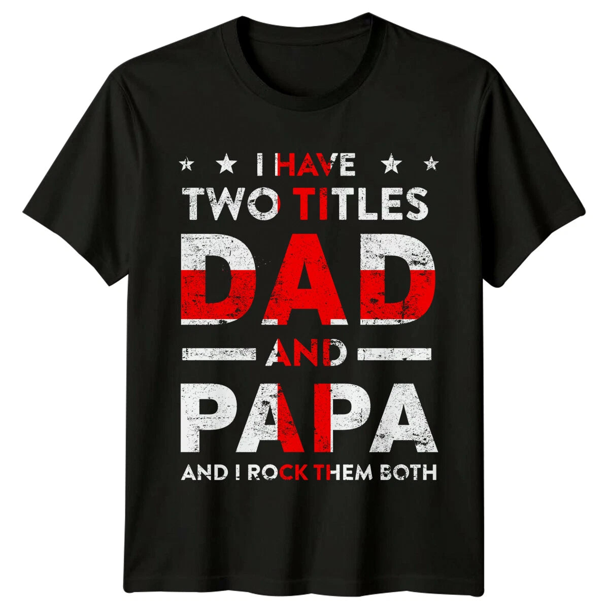 I Have Two Titles Dad And Papa Fathers Day Mens T-Shirt