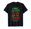 I Have Neither The Time Nor The Crayons Funny Quote T shirt