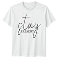 Stay Present T-Shirt Meditation Mindfulness Birthday Gift For Him And Her