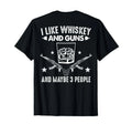I Like Whiskey and Guns and Maybe 3 People Funny Introvert T-Shirt