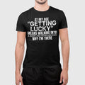 At My Age Getting Lucky Shirt Funny Aging Quote Unisex Gift
