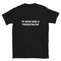 My middle name is 'Procrastination' Witty Sarcastic Novelty T-Shirt