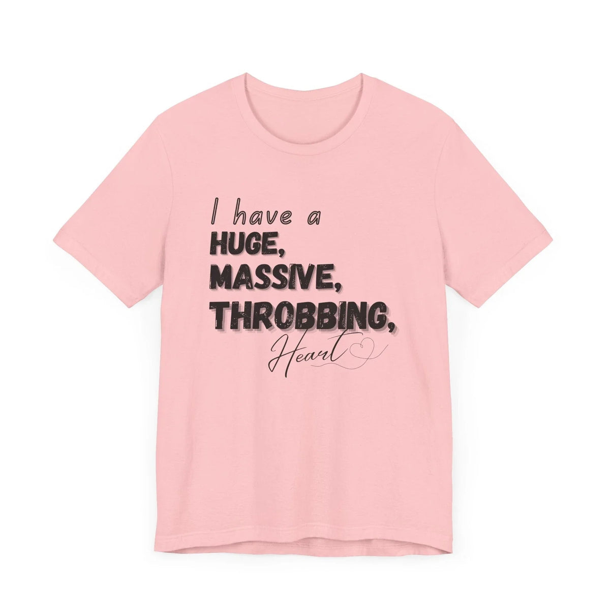 Funny "Huge Heart" Unisex Tee, Sarcastic Valentines Day Shirt, flirty joke top