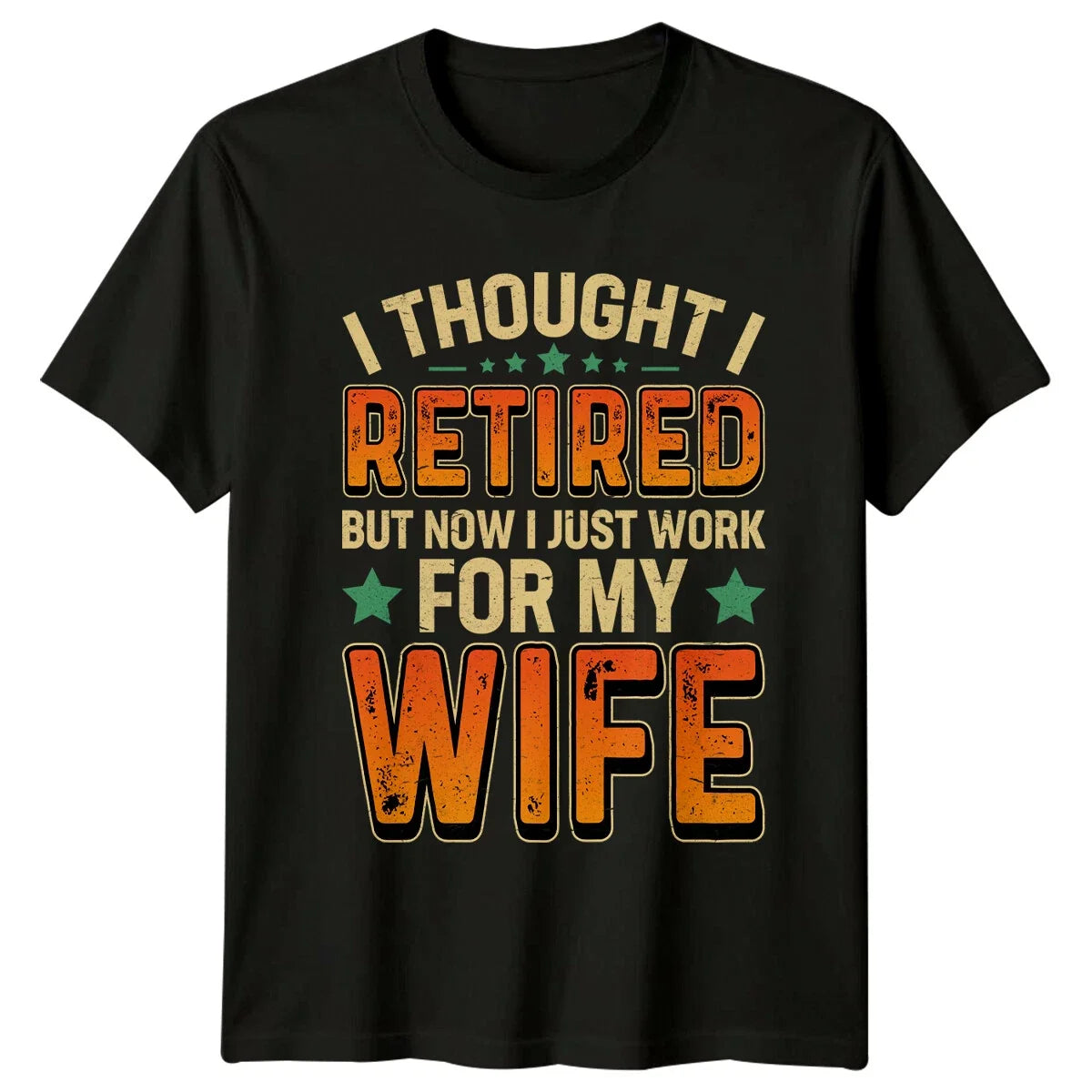 Retired Work For Wife Graphic Novelty Retirement T-Shirt
